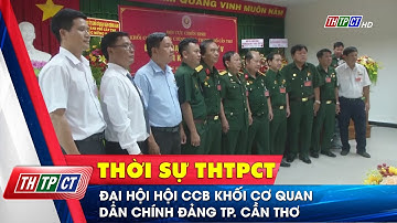 Đại hội Hội CCB khối cơ quan Dân chính Đảng TP. Cần Thơ  | Cần Thơ TV