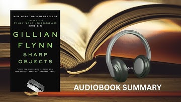 Sharp Objects by Gillian Flynn | Dark Psychological Mystery Audiobook Summary