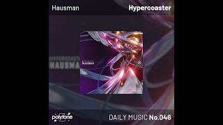 Hausman - Hypercoaster | #polytone Daily Music