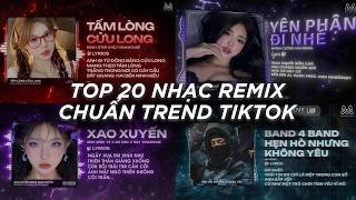top 20 Nhc Remix Chun Trend Tiktok 2026 Tm Lng Cu Long Xao Xuyn Hn L Ca Em Anh Tn L