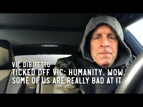 Ticked Off Vic: Humanity. Wow. Some of us are really bad at it.