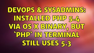DevOps & SysAdmins: Installed PHP 5.4 via OS X binary, but `php` in terminal still uses 5.3