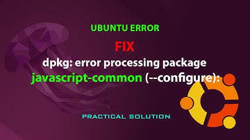 UBUNTU FIX: dpkg: error processing package javascript-common (--configure):