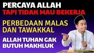 PERCAYA ALLAH TAPI TIDAK MAU BEKERJA TAWAKAL DAN MALAS ?! KH TOHA ABRORI