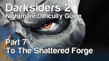 Darksiders 2 - Nightmare Guide - Part 7 - To The Shattered Forge | WikiGameGuides