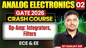 Analog Electronics 02 | Op-Amp: Integrators, Filters | ECE & EE | GATE Crash course