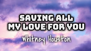 Whitney Houston - Saving All My Love For You (Lyrics Video) 🎤💜
