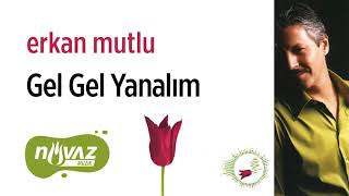 Erkan Mutlu - Gel Gel Yanalım | İlahi Aşk Albümünden Resimi