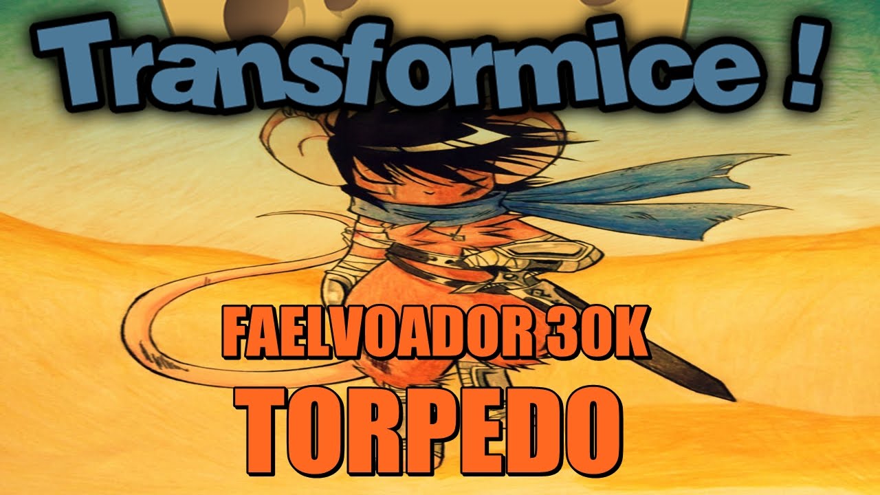 Transformice - Faelvoador 30k [TORPEDO]
