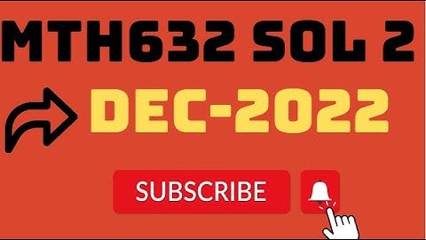 MTH632 Assignment No 2 Solution fall 2022