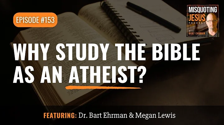 Why Study the Bible as an Atheist?