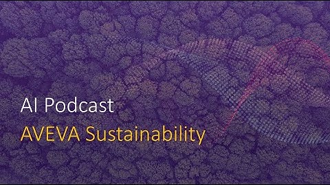 AI Podcast - A Discussion on AVEVA Sustainability