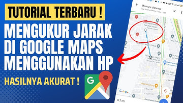 Cara Mengukur Jarak Di Goole Maps Di HP Android Hasilnya Akurat