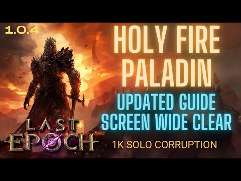 Last Epoch 1.0.4 1000+ Solo Corruption Holy Fire Paladin Improved Build Guide HC Viable