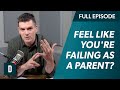 Do You Feel Like You're Failing as a Parent? (Watch This)