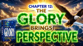 GLORY: The Glory Brings Perspective (Chapter 12)