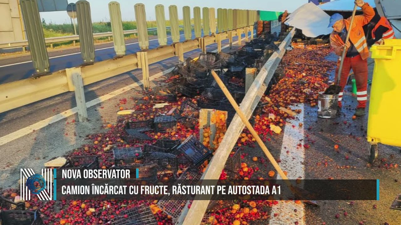 CAMION ÎNCĂRCAT CU FRUCTE, RĂSTURANT PE AUTOSTADA A1