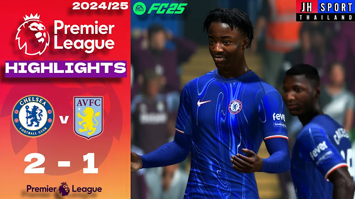ไฮไลท์ฟุตบอล : เชลซี พบ แอสตัน วิลล่า |2-1| พรีเมี่ยลีก |FC25|2024/25|