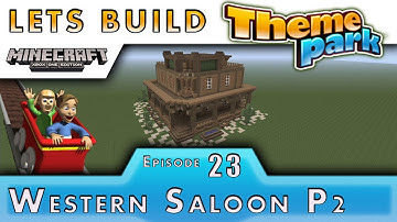 Minecraft :: Lets Build A Theme Park :: Western Saloon P2 :: E23