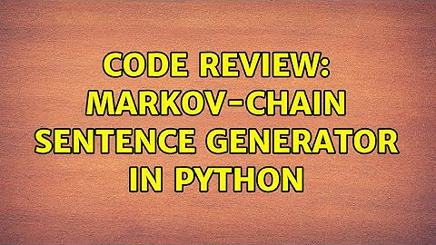 Code Review: Markov-chain sentence generator in Python (5 Solutions!!)