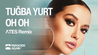Tuğba Yurt - Oh Oh (ΛTES Afro House Remix)