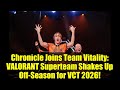 Chronicle Joins Team Vitality: VALORANT Superteam Shakes Up Off-Season for VCT 2026!