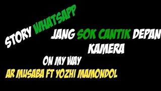 Story WA Jang Sok Cantik Depan Kamera (On My Way)