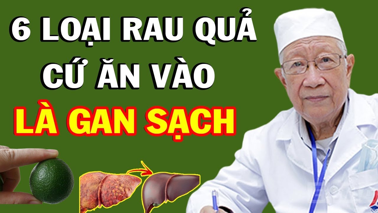 thuc an cho Update New Giáo sư tiết lộ 6 loại Thực Phẩm Là VUA GIẢI ĐỘC CHO GAN Ăn Sớm Sẽ Trường Thọ