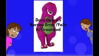 Dora gets an Barney Error/Fails it/Grounded (First Widescreen Video) (Mini Barney Error)
