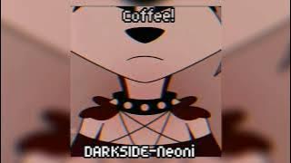 DARKSIDE- Neoni (Speed Up)