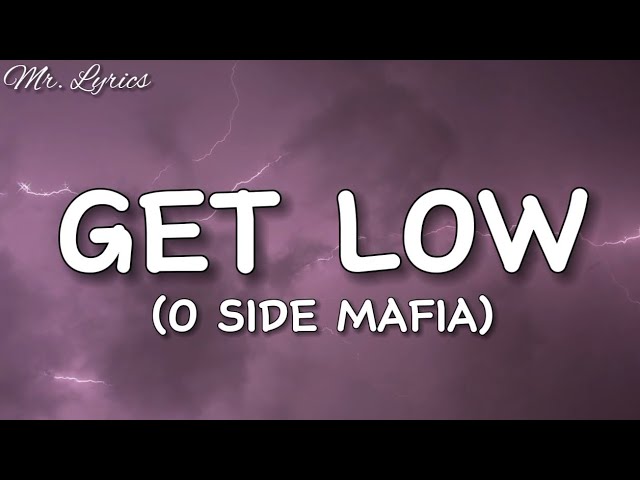 Get Low - O SIDE MAFIA (Lyrics) class=