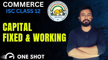 CAPITAL - FIXED & WORKING  | [ISC Class 12] | ISC Commerce Chapter 2 || 2026 ISC Exams