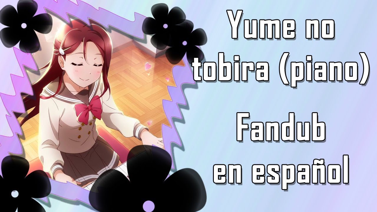 [Love Live] Yume no tobira (piano mix short ver.) | Fandub en Español