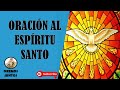 Oración al Espíritu Santo. /Oremos Juntos / Pentecostés- Domingo.