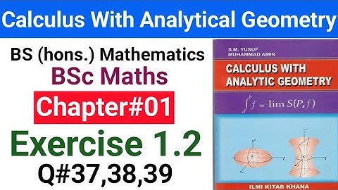 Ch#01 Calculus with analytical geometry  Ex 1.2  Question#37,38,39 Limits and continuity