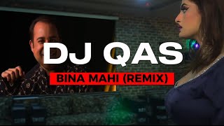 Bina Mahi - Remix | DJ Qas