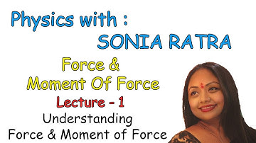 Force and Moment of Force for Class 8 | Physics with SONIA RATRA