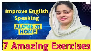 Improve Your English Speaking Skills ALONE at Home || 7 Exercises for English Speaking Practice