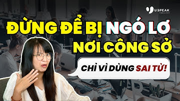 Bị BƠ ĐẸP ở văn phòng vì DÙNG SAI 1 TỪ  quen thuộc! | Uspeak English