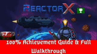 Reactor X - 100% Achievement Guide & Full Walkthrough! (Easy 30 Minute Completion)
