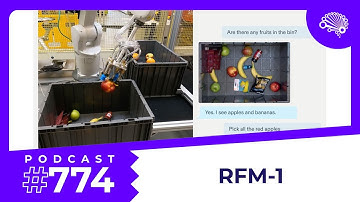 774: RFM-1 Gives Robots Human-like Reasoning and Conversation Abilities — with @JonKrohnLearns