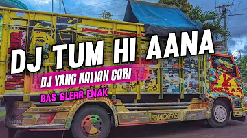 DJ TUM HI AANA REMIX FULL BASS - DJ BUAT CEK SOUND