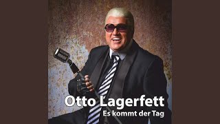 Video thumbnail of "Otto Lagerfett - Es kommt der Tag"