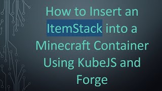 How to Insert an ItemStack into a Minecraft Container Using KubeJS and Forge screenshot 1