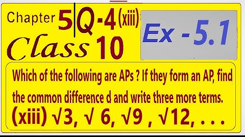 Which of the following are APs? If they form AP find the common difference d and write 3 more terms.