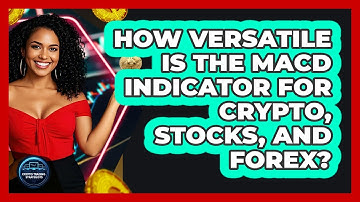 How Versatile Is The MACD Indicator For Crypto, Stocks, And Forex? - Crypto Trading Strategists
