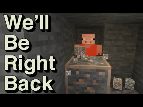 we-will-be-right-back-(minecraft)-|||
