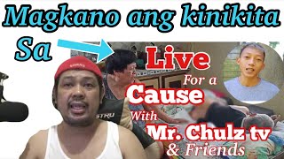 MAGKANO ANG KINIKITA SA LIVE FOR A CAUSE W/ MR. CHULZ TV | PAANU ETO NANGYAYARI? WATCH TILL THE END