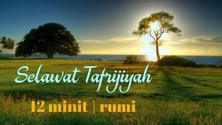 SELAWAT TAFRIJIYAH | 12 MINIT RUMI