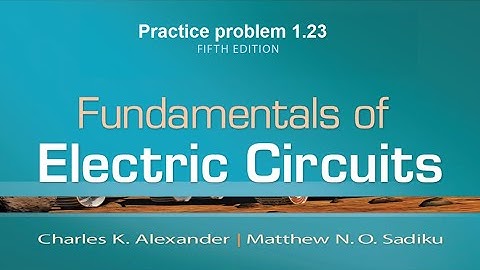 1.23 fundamental of electric circuits 5th edition solution | Engineers Inn